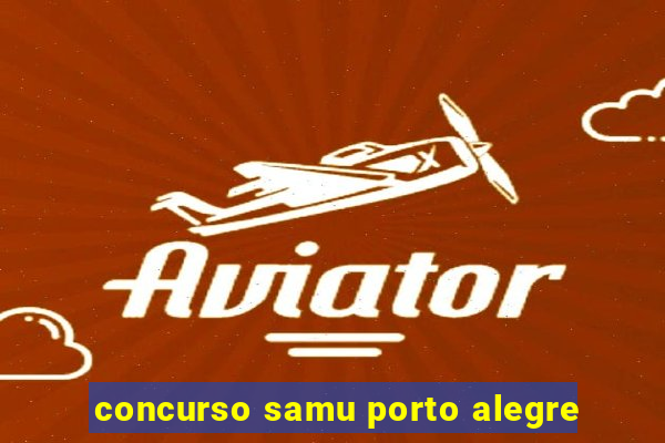 concurso samu porto alegre